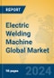Electric Welding Machine Global Market Insights 2024, Analysis and Forecast to 2029, by Manufacturers, Regions, Technology, Application, Product Type - Product Thumbnail Image