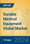 Durable Medical Equipment Global Market Insights 2024, Analysis and Forecast to 2029, by Manufacturers, Regions, Technology, Product Type - Product Thumbnail Image