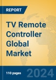 TV Remote Controller Global Market Insights 2024, Analysis and Forecast to 2029, by Manufacturers, Regions, Technology, Product Type- Product Image