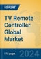 TV Remote Controller Global Market Insights 2024, Analysis and Forecast to 2029, by Manufacturers, Regions, Technology, Product Type - Product Image