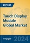Touch Display Module Global Market Insights 2024, Analysis and Forecast to 2029, by Manufacturers, Regions, Technology, Application, Product Type - Product Thumbnail Image