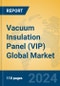 Vacuum Insulation Panel (VIP) Global Market Insights 2024, Analysis and Forecast to 2029, by Manufacturers, Regions, Technology, Application - Product Thumbnail Image