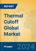 Thermal Cutoff Global Market Insights 2024, Analysis and Forecast to 2029, by Manufacturers, Regions, Technology, Application, Product Type- Product Image