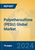 Polyethersulfone (PESU) Global Market Insights 2024, Analysis and Forecast to 2029, by Manufacturers, Regions, Technology, Application- Product Image