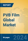 PVB Film Global Market Insights 2024, Analysis and Forecast to 2029, by Manufacturers, Regions, Technology, Application- Product Image