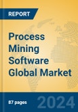 Process Mining Software Global Market Insights 2024, Analysis and Forecast to 2029, by Market Participants, Regions, Technology, Application, Product Type- Product Image