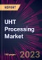 UHT Processing Market 2024-2028 - Product Image