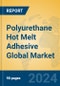 Polyurethane Hot Melt Adhesive Global Market Insights 2024, Analysis and Forecast to 2029, by Manufacturers, Regions, Technology, Application, Product Type - Product Thumbnail Image