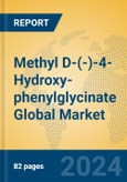 Methyl D-(-)-4-Hydroxy-phenylglycinate Global Market Insights 2024, Analysis and Forecast to 2029, by Manufacturers, Regions, Technology, Application- Product Image