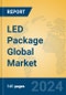 LED Package Global Market Insights 2024, Analysis and Forecast to 2029, by Market Participants, Regions, Technology, Product Type - Product Image