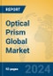 Optical Prism Global Market Insights 2024, Analysis and Forecast to 2029, by Manufacturers, Regions, Technology, Application - Product Image