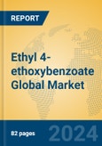 Ethyl 4-ethoxybenzoate Global Market Insights 2024, Analysis and Forecast to 2029, by Manufacturers, Regions, Technology, Application- Product Image