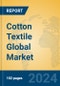 Cotton Textile Global Market Insights 2024, Analysis and Forecast to 2029, by Manufacturers, Regions, Technology, Application - Product Thumbnail Image