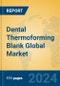 Dental Thermoforming Blank Global Market Insights 2024, Analysis and Forecast to 2029, by Manufacturers, Regions, Technology, Product Type - Product Image