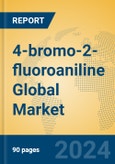 4-bromo-2-fluoroaniline Global Market Insights 2024, Analysis and Forecast to 2029, by Manufacturers, Regions, Technology, Application- Product Image