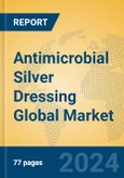 Antimicrobial Silver Dressing Global Market Insights 2024, Analysis and Forecast to 2029, by Manufacturers, Regions, Technology, Application- Product Image