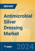 Antimicrobial Silver Dressing Market Insights 2024, Analysis and Forecast to 2029, by Manufacturers, Regions, Technology, Application- Product Image