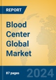 Blood Center Global Market Insights 2024, Analysis and Forecast to 2029, by Manufacturers, Regions, Technology, Application, Product Type- Product Image