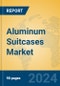 Aluminum Suitcases Market Insights 2024, Analysis and Forecast to 2029, by Manufacturers, Regions, Technology, Product Type - Product Thumbnail Image