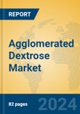 Agglomerated Dextrose Market Insights 2024, Analysis and Forecast to 2029, by Manufacturers, Regions, Technology, Application, Product Type- Product Image