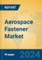 Aerospace Fastener Market Insights 2024, Analysis and Forecast to 2029, by Manufacturers, Regions, Technology, Application - Product Thumbnail Image