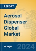 Aerosol Dispenser Global Market Insights 2024, Analysis and Forecast to 2029, by Manufacturers, Regions, Technology, Application- Product Image