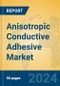 Anisotropic Conductive Adhesive Market Insights 2024, Analysis and Forecast to 2029, by Manufacturers, Regions, Technology, Application - Product Image