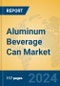 Aluminum Beverage Can Market Insights 2024, Analysis and Forecast to 2029, by Manufacturers, Regions, Technology, Application, Product Type - Product Image