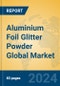 Aluminium Foil Glitter Powder Global Market Insights 2024, Analysis and Forecast to 2029, by Manufacturers, Regions, Technology, Application - Product Thumbnail Image