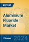 Aluminium Fluoride Market Insights 2024, Analysis and Forecast to 2029, by Manufacturers, Regions, Technology, Application - Product Image