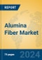 Alumina Fiber Market Insights 2024, Analysis and Forecast to 2029, by Manufacturers, Regions, Technology, Application - Product Thumbnail Image