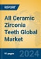 All Ceramic Zirconia Teeth Global Market Insights 2024, Analysis and Forecast to 2029, by Manufacturers, Regions, Technology, Product Type - Product Thumbnail Image