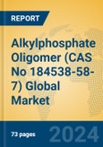 Alkylphosphate Oligomer (CAS No 184538-58-7) Global Market Insights 2024, Analysis and Forecast to 2029, by Manufacturers, Regions, Technology, Application- Product Image