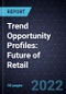 Trend Opportunity Profiles: Future of Retail (Second Edition) - Product Thumbnail Image