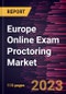 Europe Online Exam Proctoring Market Forecast to 2028 - COVID-19 Impact and Regional Analysis - Product Thumbnail Image