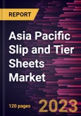 Asia Pacific Slip and Tier Sheets Market Forecast to 2028 - COVID-19 Impact and Regional Analysis- Product Image