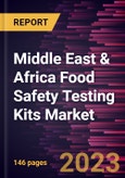 Middle East & Africa Food Safety Testing Kits Market Forecast to 2028 - COVID-19 Impact and Regional Analysis- Product Image