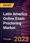 Latin America Online Exam Proctoring Market Forecast to 2028 - COVID-19 Impact and Regional Analysis - Product Thumbnail Image