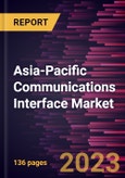 Asia-Pacific Communications Interface Market Forecast to 2028 - COVID-19 Impact and Regional Analysis- Product Image