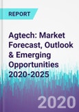 Agtech: Market Forecast, Outlook & Emerging Opportunities 2020-2025- Product Image