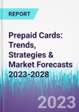 Prepaid Cards: Trends, Strategies & Market Forecasts 2023-2028- Product Image