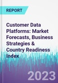 Customer Data Platforms: Market Forecasts, Business Strategies & Country Readiness Index- Product Image