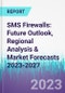 SMS Firewalls: Future Outlook, Regional Analysis & Market Forecasts 2023-2027 - Product Thumbnail Image
