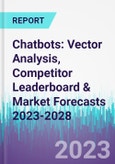 Chatbots: Vector Analysis, Competitor Leaderboard & Market Forecasts 2023-2028- Product Image