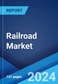 Railroad Market Report by Type, Distance, End Use, and Region 2024-2032- Product Image