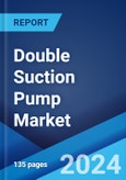 Double Suction Pump Market Report by Type, Material Type, End Use, and Region 2024-2032- Product Image