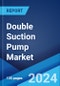 Double Suction Pump Market 2025-2033 - Product Thumbnail Image