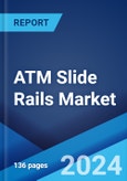 ATM Slide Rails Market Report by Type, Material, and Region 2024-2032- Product Image