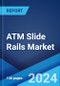 ATM Slide Rails Market Report by Type, Material, and Region 2024-2032 - Product Thumbnail Image