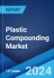 Plastic Compounding Market Report by Product, Application, and Region 2024-2032 - Product Image